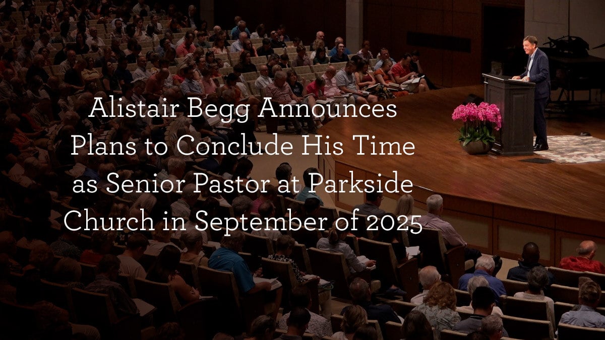 Alistair Begg Announces Plans to Conclude His Time as Senior Pastor at